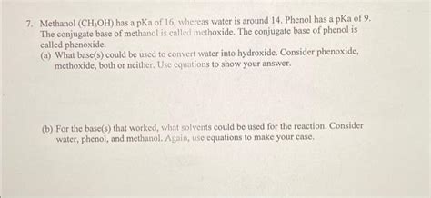 Solved 7. Methanol (CH3OH) has a pKa of 16, whereas water is | Chegg.com