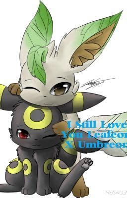 I Still Love You (Leafeon X Umbreon) - Alpha Absol - Wattpad