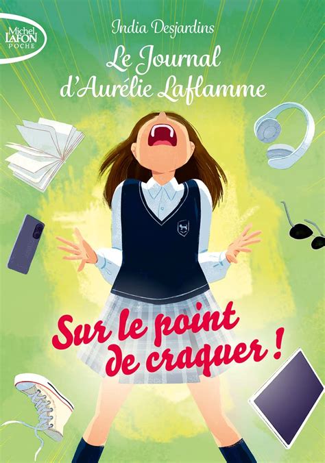 Le journal d Aurélie Laflamme Tome 2 Sur le point de craquer