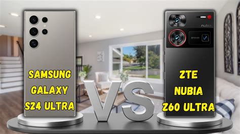 SAMSUNG GALAXY S24 ULTRA VS ZTE NUBIA Z60 ULTRA FULL COMPARISON