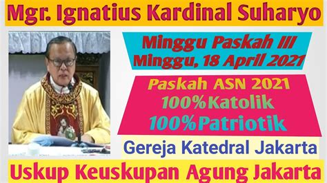 Paskah ASN 2021Homili Mgr Ignatius Kardinal Suharyo Uskup KAJ 100