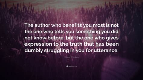 Oswald Chambers Quote “the Author Who Benefits You Most Is Not The One