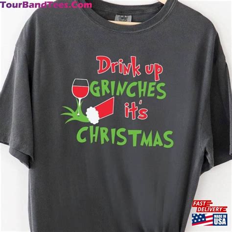 Drink Up Grinches It S Christmas T Shirt Funny Grinch Shirt Sweatshirt