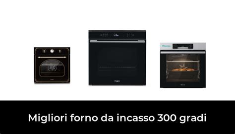 44 Migliori Forno Da Incasso 300 Gradi Nel 2024 Recensioni Opinioni