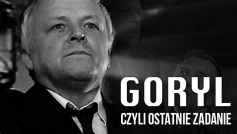 Goryl Czyli Ostatnie Zadanie Rekonstrukcja Filmowa Ogl Daj Na Tvp Vod