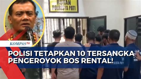 Tetapkan Tersangka Pengeroyokan Bos Rental Di Pati Jateng Polisi