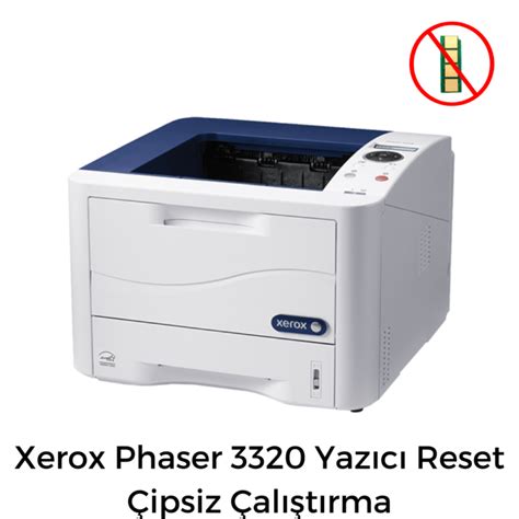 Xerox Phaser 3320 Yazıcı Reset Çipsiz Çalıştırma Yazıcı Reset