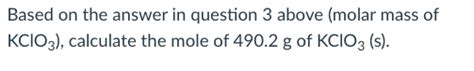 Solved Calculate molar mass (g/mol) of KClO3 (s) in unit of | Chegg.com