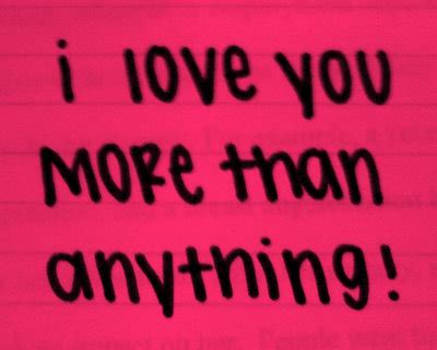 I Love You More Than Anything Quotes. QuotesGram