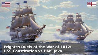 Frigate Duels Of The War Of 1812 USS Constitution Vs HMS Java