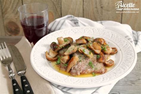 Ricetta Scaloppine Ai Funghi Ricette Della Nonna