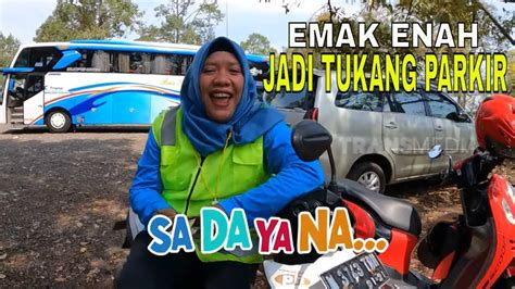 Full Emak Enah Jadi Tukang Parkir Enah Bikin Enak Youtube