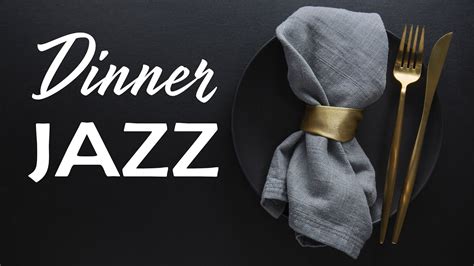 Dinner Jazz Instrumental Jazz For Dinner Gentle Dinner Music