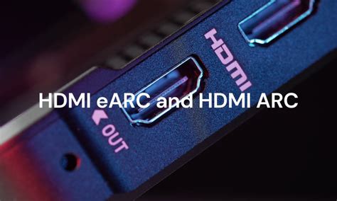 HDMI eARC and HDMI ARC: Everything You Need to Know