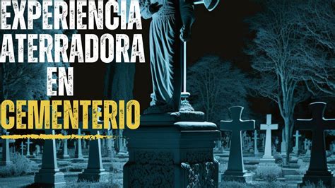 Explorando Lo Paranormal En Un Cementerio Mi Experiencia Aterradora