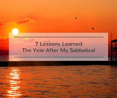 7 Lessons Learned The Year After My Sabbatical Uncoveries