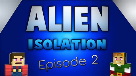 Minecraft Alien Isolation Ep La T Che De L Enfer Youtube