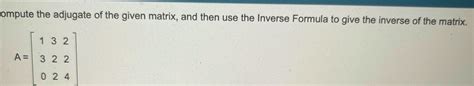 Solved Compute The Adjugate Of The Given Matrix