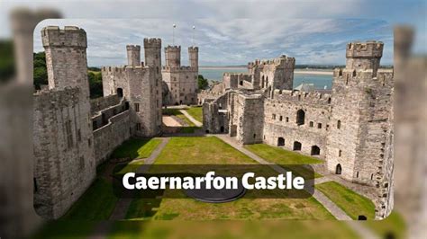 Caernarfon Castle: A Spectacular Piece of Welsh History