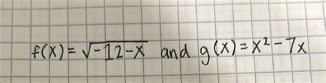 Solved Let F X 12 X2 And G X X2 7xfg The Domain Of Fg Chegg