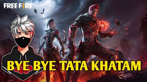 Bye Bye Tata Khatam Free Fire Live Stream Youtube