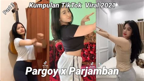 Kumpulan Tiktok Viral Goyang Pargoy X Parjamban Part