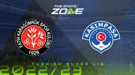 Fatih Karagumruk Vs Kasimpasa S K Preview Prediction 2022 23