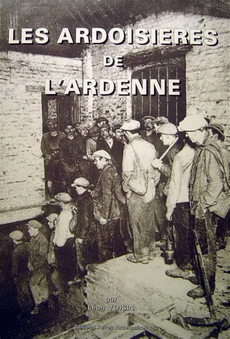 Les Ardoisi Res De L Ardenne L On Voisin Editions Terres Ardennaises