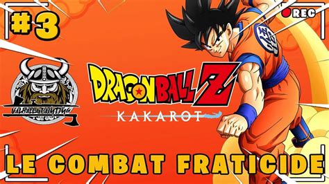 DRAGON BALL Z KAKAROT 3 I LE COMBAT FRATRICIDE YouTube