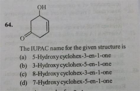 Oh The Iupac Name The Given Structure Is A Hydroxy Cyclohex En