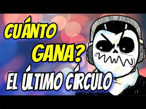 Cuanto Dinero Gana El Ltimo C Rculo En Youtube El Ltimoc Rculo