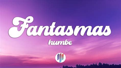 Humbe Fantasmas Letra Lyrics YouTube