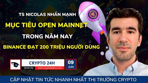 Crypto 24h TS Nicolas Nhấn Mạnh Mục Tiêu Open Mainnet 2024