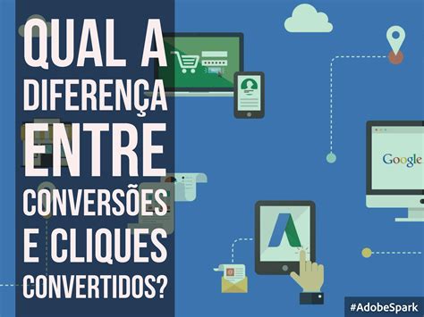 Qual A Diferen A Entre Convers Es E Cliques Convertidos Wsi Digital