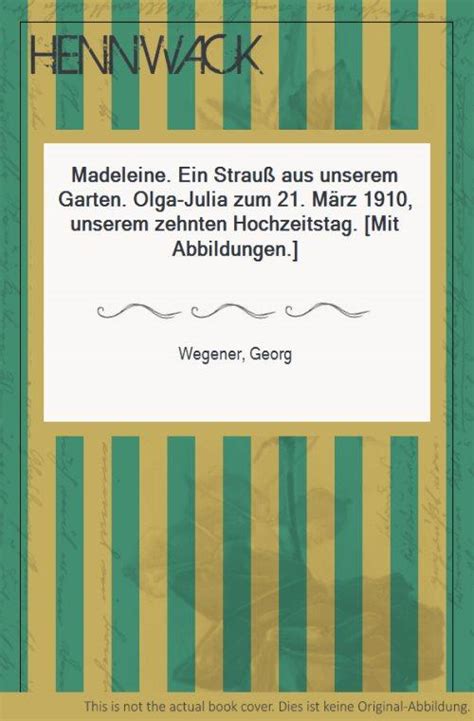 Madeleine Ein Strauß aus unserem Garten Olga Julia zum 21 März 1910