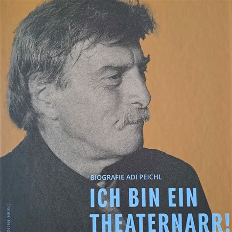 Druckfrische Biografie Adi Peichl Zum Theater Brennt Man Durch