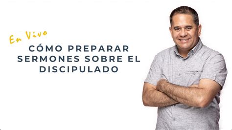 Cómo Predicar Sobre El Discipulado cómo preparar sermones YouTube