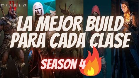 Diablo IV TIERLIST Temporada 4 Las MEJORES BUILDS De CADA CLASE