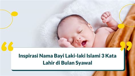 40 Ide Nama Bayi Laki Laki Islami 3 Kata Lahir Di Bulan Syawal