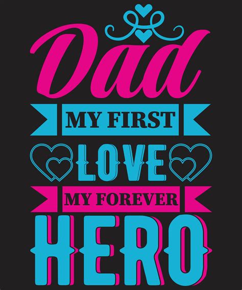 Dad My First Love My Forever Hero 6533420 Vector Art At Vecteezy