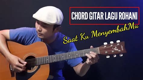 Chord Gitar Saat Ku Menyembahmu Lagu Rohani Kristen Youtube