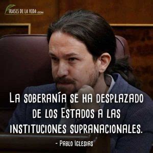 Frases De Pablo Iglesias La Labia Del Pol Tico De Izquierdas