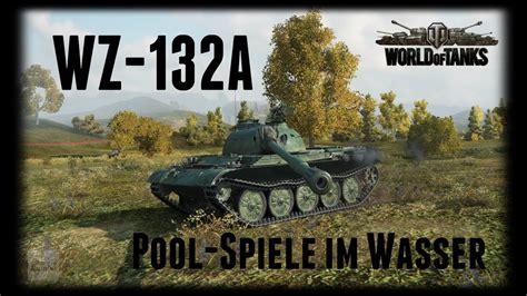 Let S Play World Of Tanks WZ 132A Pool Spiele Am Wasser Gameplay