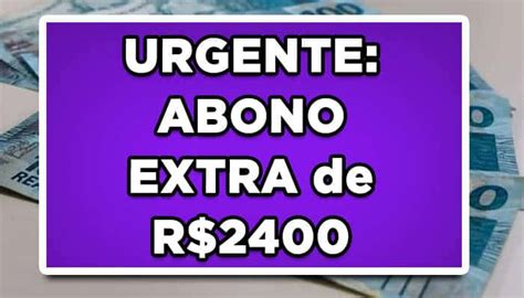 URGENTE ABONO EXTRA De R 2400 Para TODOS BPC LOAS