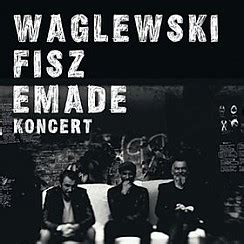 Wojciech Waglewski Fisz Emade W Poznaniu Bilety