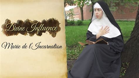 Divine Influence Marie De L Incarnation Youtube