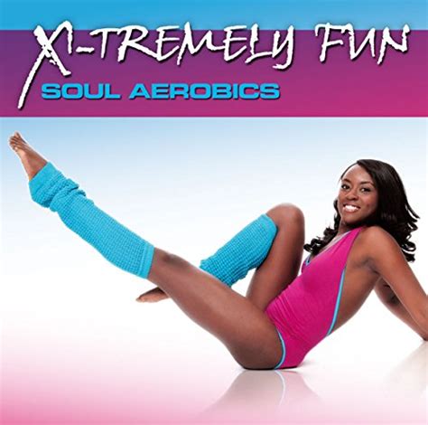 Play X Tremely Fun Soul Aerobics By Various Artists On Amazon Music