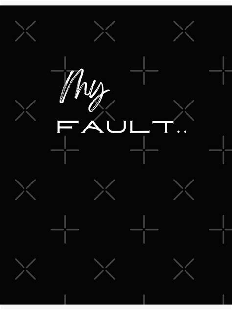 "My Fault..." Poster for Sale by TheStarksEmbark | Redbubble