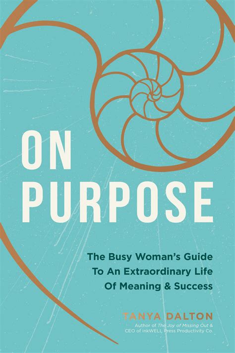 On Purpose: The Busy Woman's Guide to an Extraordinary Life of Meaning and Success by Tanya ...