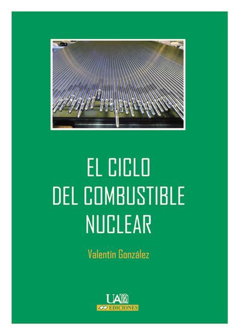 El Ciclo Del Combustible Nuclear UAM Ediciones